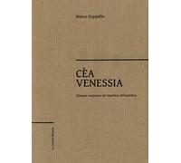 Cèa Venessia. Odissea nostrana dal Nordest all'Australia