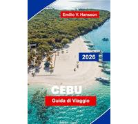 CEBU Guida di viaggio 2026: Esplora spiagge mozzafiato, monumenti storici, salti tra isole, cucina locale e consigli pratici per la tua fuga nelle Filippine