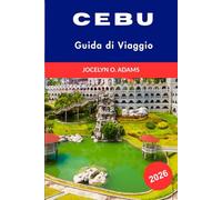 Cebu Guida di Viaggio 2026: Isole, storia, vita cittadina, Lechon, cascate e avventure subacquee nella città regina del sud
