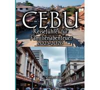 Cebu Reiseführer für Familienabenteuer 2025 - 2026