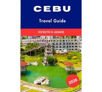 Cebu Travel Guide 2026: Islands, History, City Life, Lechon, Waterfalls, and Underwater Adventures in the Queen City of the South