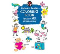 Cebuano-English Coloring Book: Learn Over 200 Cebuano Words The Fun and Easy Way