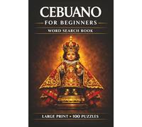 Cebuano for Beginners Word Search Book: Learn Cebuano, Large Print Puzzle Collection with 100 Puzzles and 2000 Unique Words on Cebuano to English, Cebuano Dictionary, and Cebu Travel