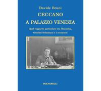 Ceccano a Palazzo Venezia. Quel rapporto particolare tra Mussolini, Osvaldo Sebastiani e i ceccanesi