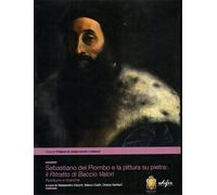 Cecchi,Alessandro. - Sebastiano del Piombo e la pittura su pietra: il Ritratto d