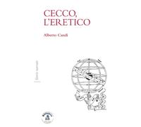 Cecco, l'eretico - Candi Alberto