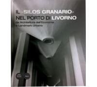 Cecconi,Andrea. - Il silos granario nel porto di Livorno” da architettura dell’E