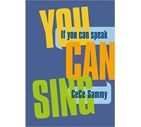 CeCe Sammy If You Can Speak You Can Sing (Tascabile)
