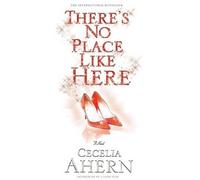 Cecelia Ahern There's No Place Like Here (Tascabile)