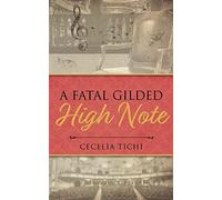 Cecelia Tichi A Fatal Gilded High Note (Tascabile)