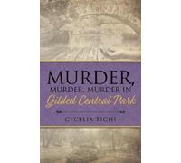 Cecelia Tichi Murder, Murder, Murder in Gilded Central Park (Tascabile)