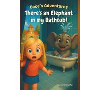 Cece's Adventures: There's an Elephant in My Bathtub!