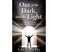 Ceci Wells Out of the Dark, into the Light (Tascabile)