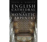 Cecil A. Hewett English Cathedral and Monastic Carpentry (Tascabile)