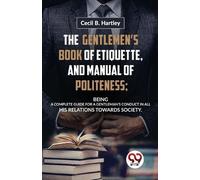 Cecil B. Hartle The GentlemenS Book of Etiquette, and Manual of Pol (Tascabile)