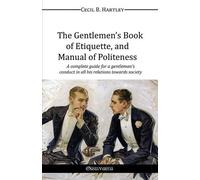 Cecil B. Hartle The Gentlemen's Book of Etiquette, and Manual of Pol (Tascabile)
