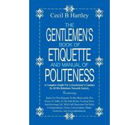 Cecil B Hartle The Gentlemen's Book of Etiquette and Manual of Poli (Tascabile)