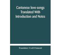 Cecil Clementi Cantonese Love-Songs Translated With Introduct (Copertina rigida)
