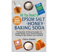 Cecil Cross All You Need is Epsom Salt, Honey And Baking Soda (Tascabile)