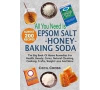 Cecil Cross All You Need is Epsom Salt, Honey And Baking Soda (Tascabile)