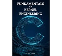 Cecil Gates C Fundamentals for Kernel Engineering (Tascabile) C Fundamentals