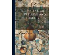 Cecil Gray The Forty Eight Preludes And Fugues Of J S Bach (Tascabile)