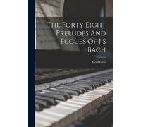 Cecil Gray The Forty Eight Preludes And Fugues Of J S Bach (Tascabile)