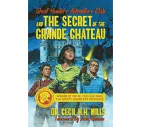 Cecil H.H. Mill Ghost Hunters Adventure Club and the Secret of the G (Tascabile)