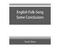 Cecil J Sharp English Folk-Song some conclusions (Tascabile)