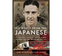 Cecil Lowry John Wyatt No Mercy from the Japanese (Tascabile)