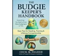 Cecil M Frazier The Budgie Keepers Handbook (Tascabile)