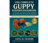 Cecil M Frazier The Complete Guppy Keeper's Handbook (Tascabile)