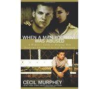 Cecil Murphey When A Man You Love Was Abused (Tascabile)