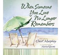 Cecil Murphey When Someone You Love No Longer Remembers (Copertina rigida)