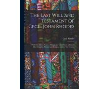 Cecil Rhodes The Last Will and Testament of Cecil John Rhodes (Tascabile)