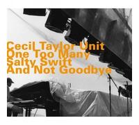 Cecil Taylor Unit - One Too Many Salty Swift and Not Goodbye (Live)
