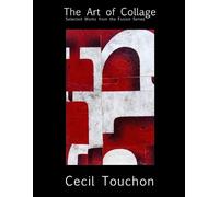Cecil Touchon The Art of Collage - Selected Works on Paper by Cecil (Tascabile)