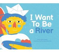 Cécile Elma Roger I Want To Be a River (Copertina rigida)