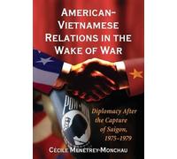 Cécile Menétrey-Monch American-Vietnamese Relations in the Wake of W (Tascabile)