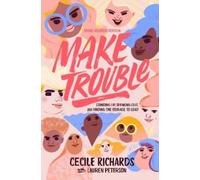 Cecile Richards Make Trouble Young Readers Edition (Copertina rigida)