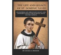 Cecilia A Francis The Life and Legacy of St. Dominic Savio (Tascabile)