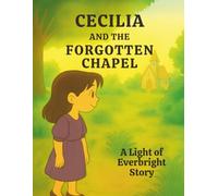 Cecilia and the Forgotten Chapel: A Light of Everbright Coloring Storybook