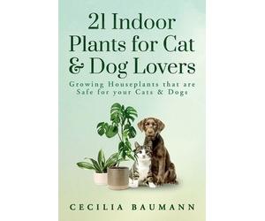 Cecilia Baumann 21 Indoor Plants for Cat & Dog Lovers (Tascabile)