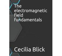 Cecilia Blick The electromagnetic field fundamentals (Tascabile)