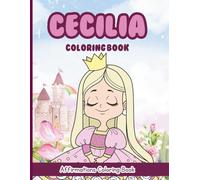 Cecilia Coloring Book: Affirmations Coloring Book, A Creative Journey of Positive Empowerments