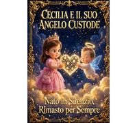 CECILIA E IL SUO ANGELO CUSTODE: NATO IN SILENZIO, RIMASTO PER SEMPRE