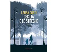 CECILIA E LE STREGHE - Conti Laura - 2021 - Fandango Libri