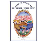 Cecilia Egan Whatever Happened to The Three Little Pigs? (Tascabile)