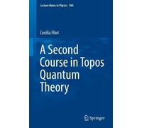 Cecilia Flori A Second Course in Topos Quantum Theory (Tascabile)