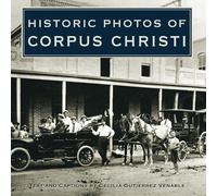 Cecilia Gutierrez Venable Historic Photos of Corpus Christi (Copertina rigida)